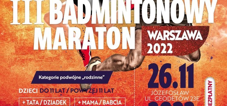 Szykuje się prawdziwa gratka dla całych rodzin – wystartowały zapisy na III Badmintonowy Maraton Warszawa 2022